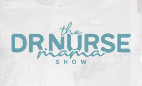 The Dr. Nurse Mama Show